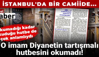 O imam Diyanetin tartışmalı hutbesini okumadı! Okumadığı kadar okuduğu hutbe de çok manalıydı