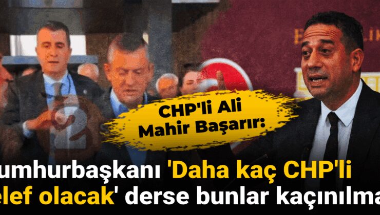 Son dakika | CHP’li Başarır: Cumhurbaşkanı ‘Daha kaç CHP’li telef olacak’ derse bunlar kaçınılmaz