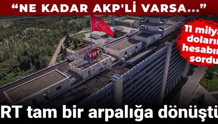 11 milyar doların hesabını sordu: TRT tam bir arpalığa dönüştü! Ne kadar AKP’li varsa…
