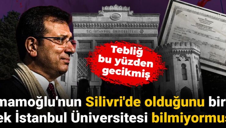 İmamoğlu’nun Silivri’de olduğunu bir tek İstanbul Üniversitesi bilmiyormuş: Bildiri bu yüzden gecikmiş