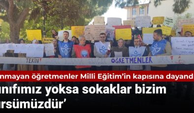 Atanmayan öğretmenler Ulusal Eğitim’in kapısına dayandı: Sınıfımız yoksa sokaklar bizim kürsümüzdür