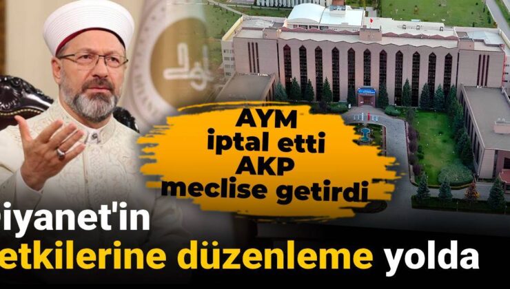 AYM iptal etti AKP meclise getirdi: Diyanet’in yetkilerine düzenleme yolda