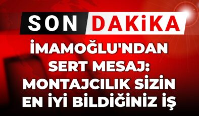 İmamoğlu’ndan sert bildiri: Montajcılık sizin en âlâ bildiğiniz iş