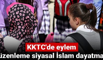 KKTC’de hareket: Düzenleme siyasal İslam dayatması
