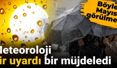 Meteoroloji bir uyardı bir müjdeledi: Bu türlü Mayıs görülmedi