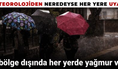 Meteorolojiden neredeyse her yere ihtar: 3 bölge dışında her yerde yağmur var