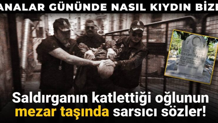 Saldırganın katlettiği oğlunun mezar taşında sarsıcı kelamlar