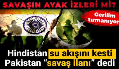 Savaşın ayak izleri mi? Hindistan su akışını kesti, Pakistan “savaş ilanı” dedi